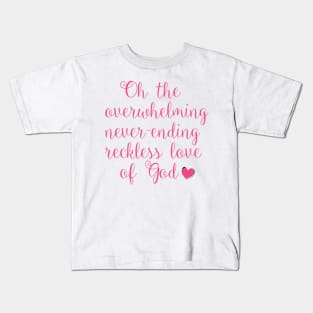 overwhelming love of god Kids T-Shirt